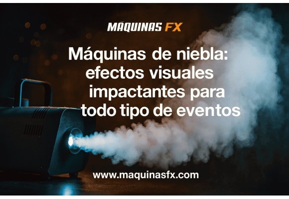 Máquinas de niebla: efectos visuales impactantes para todo tipo de eventos