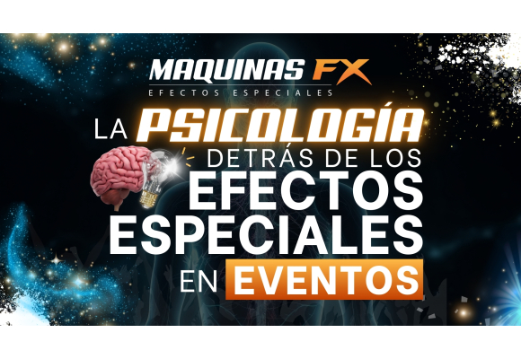 Descubre la psicología detrás de los Efectos Especiales en Eventos